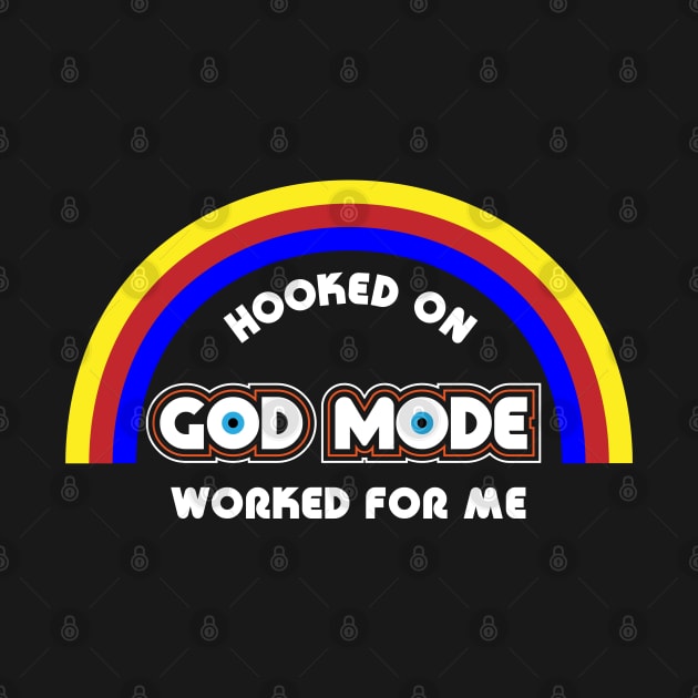 Hooked on God Mode Worked for Me by original84collective