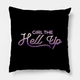 Girl the hell up Pillow