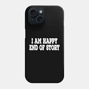 Happy inspirational t-shirt gift idea Phone Case