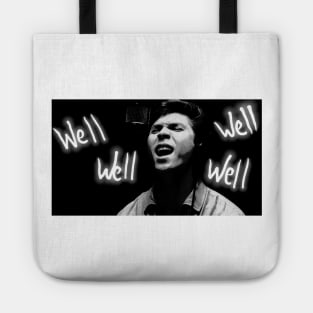 Ritchie singing “Well. Well. Well” Tote