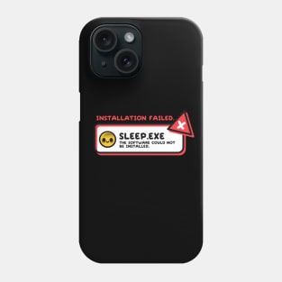 Installation sleep failed Phone Case