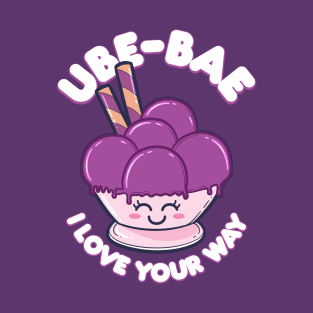 Ube BAE I Love Your Way T-Shirt