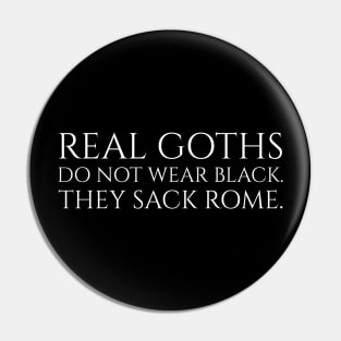 Real Goths do not wear black. They sack Rome. Pin