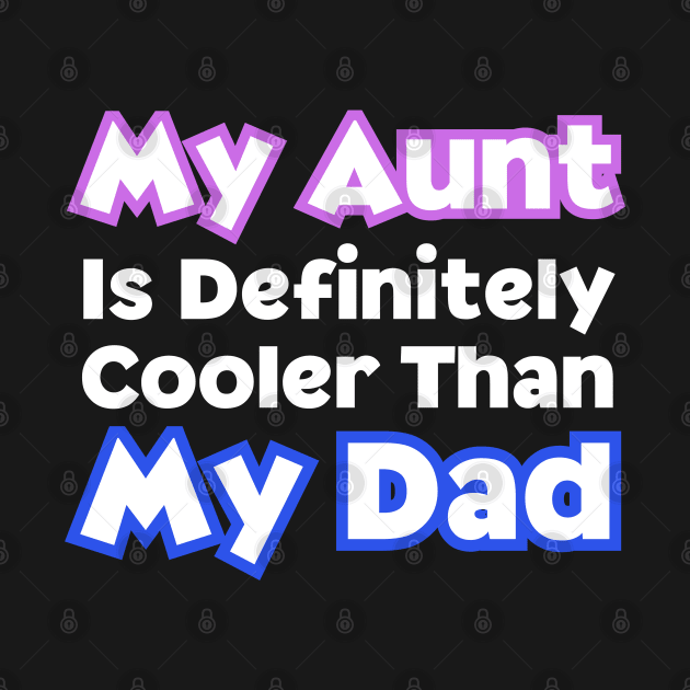 My Aunt Is Definitely Cooler Than My Dad by HobbyAndArt