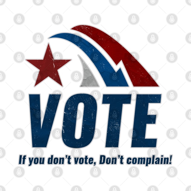 If you Dont VOTE Dont Complain by Naumovski