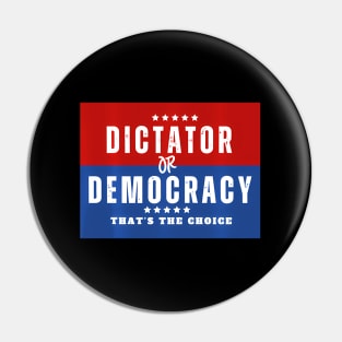 Dictator Or Democracy Pin