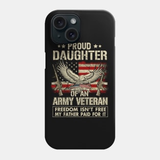 Proud Daughter Of An Army Veteran Phone Case