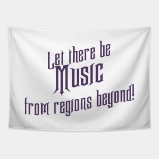 Let there be Music from regions beyond! Tapestry