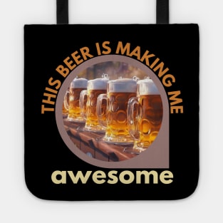 This beer is making me awesome Tote