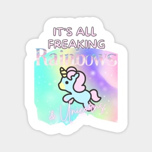 Freaking Rainbows and Unicorns Magnet