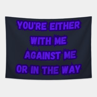 you're either with me or against me Tapestry