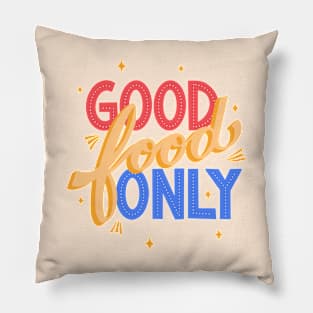 Good Food Only Pillow