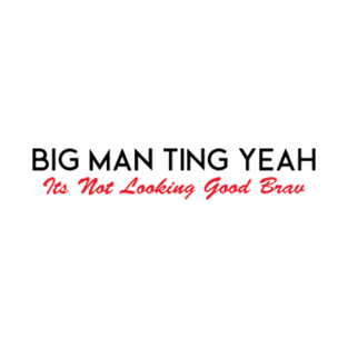 Big Man Ting Yeah T-Shirt