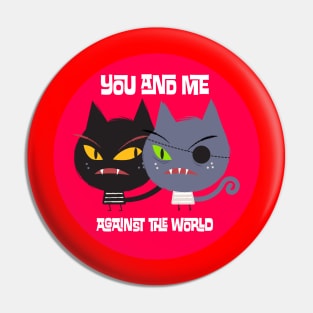 You and Me Against the World Pin