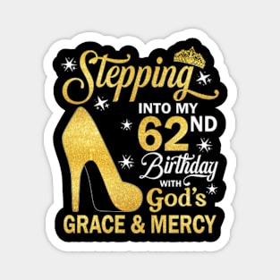 Stepping Into My 62nd Birthday With God's Grace & Mercy Bday Magnet