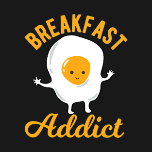 Breakfast Addict - Cute Egg T-Shirt