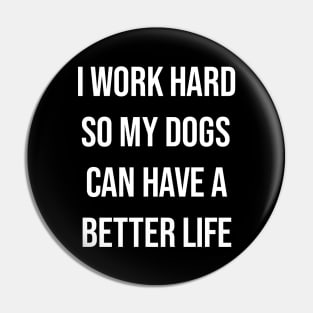 Work hard for dogs Pin