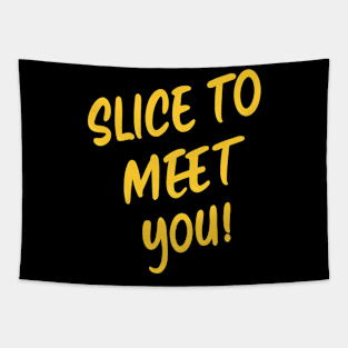 slice to meet you Tapestry