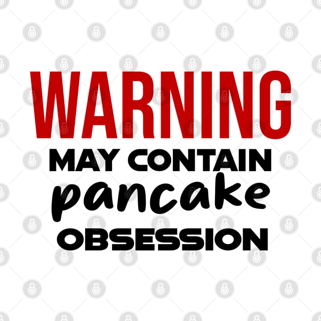 Warning: May Contain pancake Obsession by CreationArt8