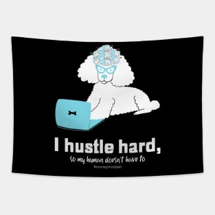I Hustle Hard So My Human Doesn't Have To Funny Poodle Dog White Text Tapestry