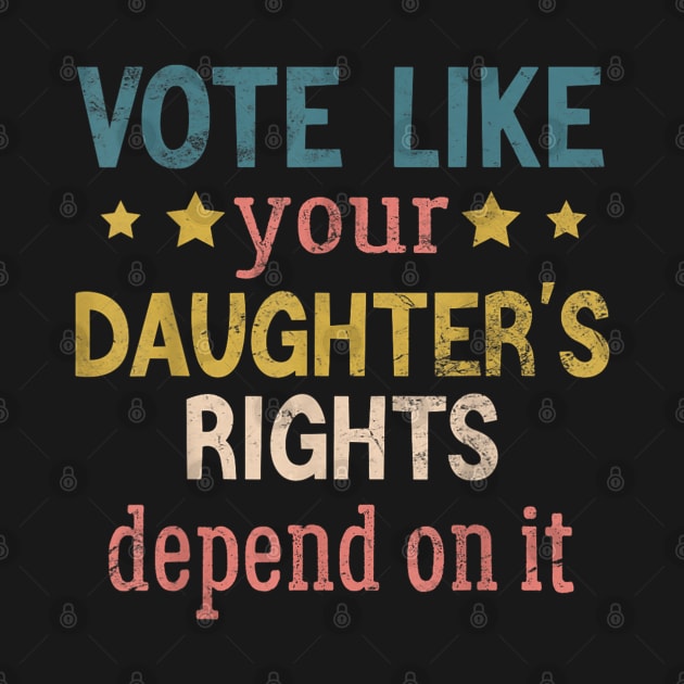 Vote Like Your Daughter’s Rights by luna.wxe@gmail.com