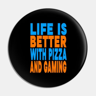 Life is better with pizza and gaming Pin