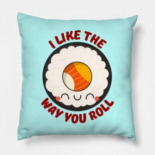 I Like The Way You Roll | Sushi Pun Pillow