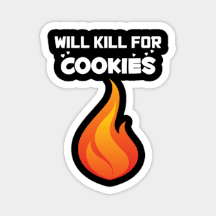 Will Kill For Cookies Magnet