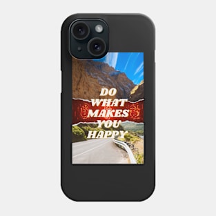 DO WHAT MAKES YOU HAPPY Phone Case