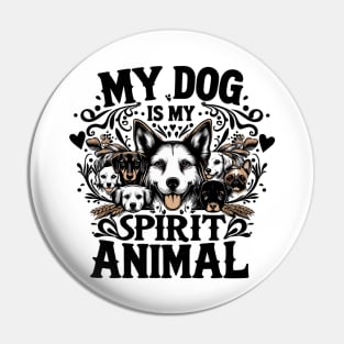 My Dog is My Spirit Animal Pin