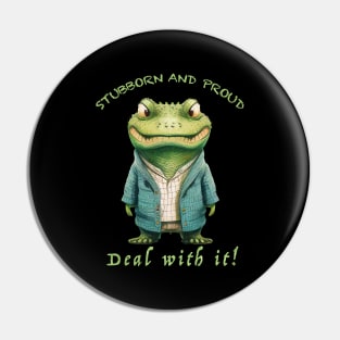 Crocodile Stubborn Deal With It Cute Adorable Funny Quote Pin