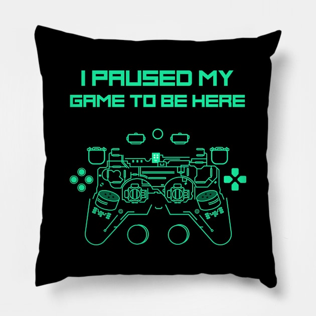I Paused My Game to Be Here Funny Gamer Pillow by RecoveryTees