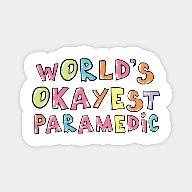 World's Okayest Paramedic Gift Idea Magnet by BetterManufaktur