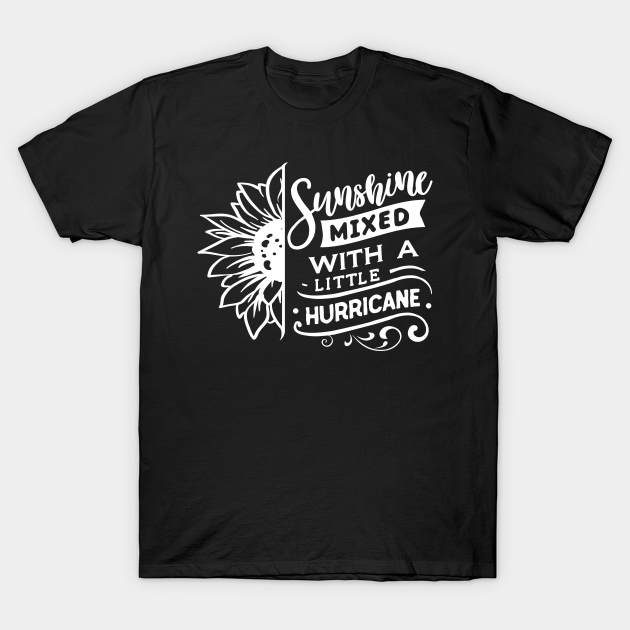 Sunshine mixed with a little hurricane - Sassy - T-Shirt