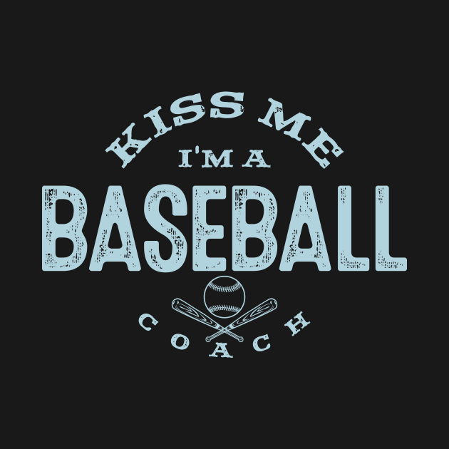 Kiss Me I'm A Baseball Coach Funny Coaching Baseball Fans Player Gifts by twizzler3b