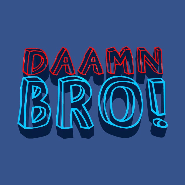 Daamn Bro! - Theo Von Quote Fan Design by Ina