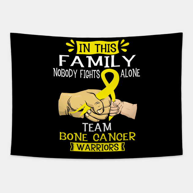 In This Family Nobody Fights Alone Team Bone Cancer Warrior Support Bone Cancer Warrior Gifts Tapestry by ThePassion99