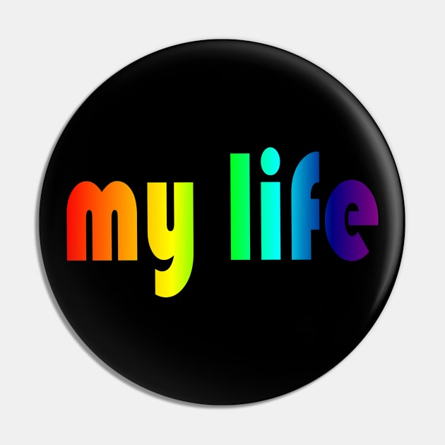 Rainbow Graphic My Life Pin by adik