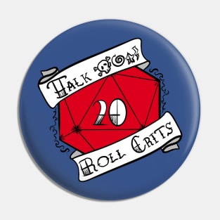 Talk **** Roll Crits Pin