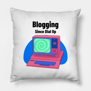 Blogging Since Dial Up Pillow