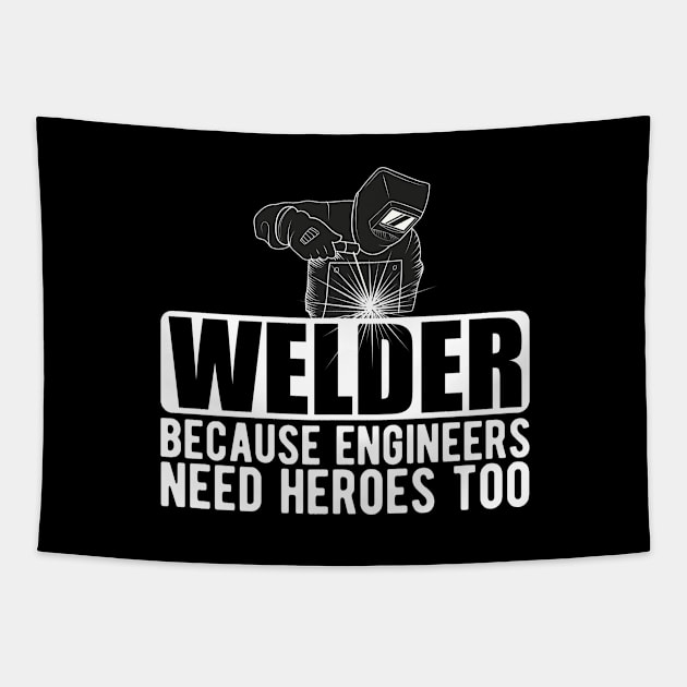 Welder because engineers need heroes too w Tapestry by KC Happy Shop