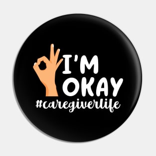 I'm Okay Caregiverlife Pin