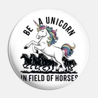 Be a unicorn in a field of horses (2) Pin