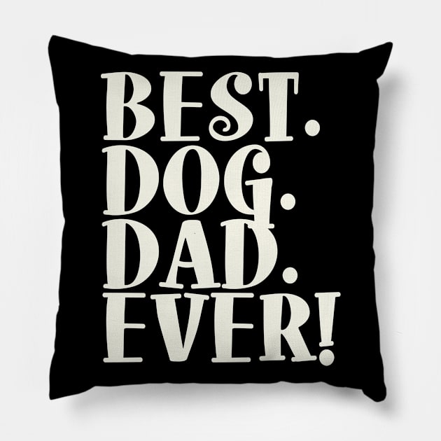 Best Dog Dad Ever Text Shirt Pillow by tropicalteesshop