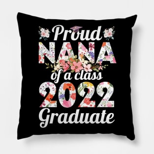 Flowers Proud Nana Of A Class Of School 2022 Senior Graduate Pillow