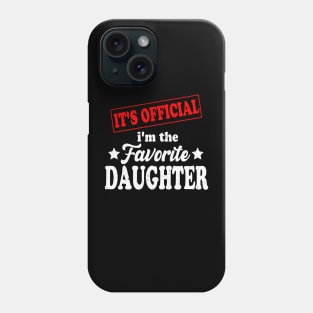 It's official i'm the favorite daughter, favorite daughter Phone Case