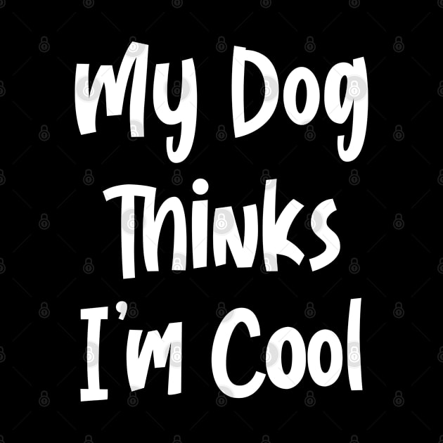 My Dog Thinks I’m Cool by Stacks