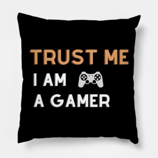 Trust Me I Am A Gamer - Design 2 Pillow