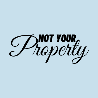 not your property T-Shirt