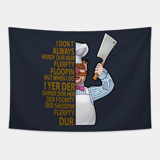 The Swedish Chef - I Dont Always Herdy Dur Mur Tapestry by Semarmendem